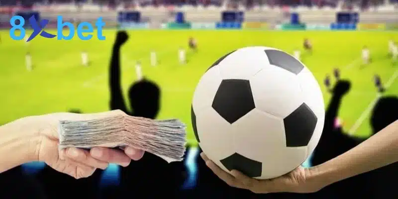 Hướng Dẫn Cách Chơi Cá Cược Bóng Đá Trực Tuyến Tại 8XBET Lý do nên chọn 8XBET để tham gia cá cược bóng đá